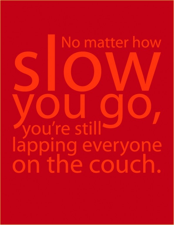 no-matter-how-slow-you-go.jpg
